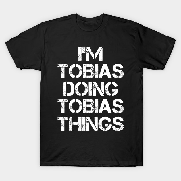 Tobias Name T Shirt - Tobias Doing Tobias Things T-Shirt by Skyrick1
